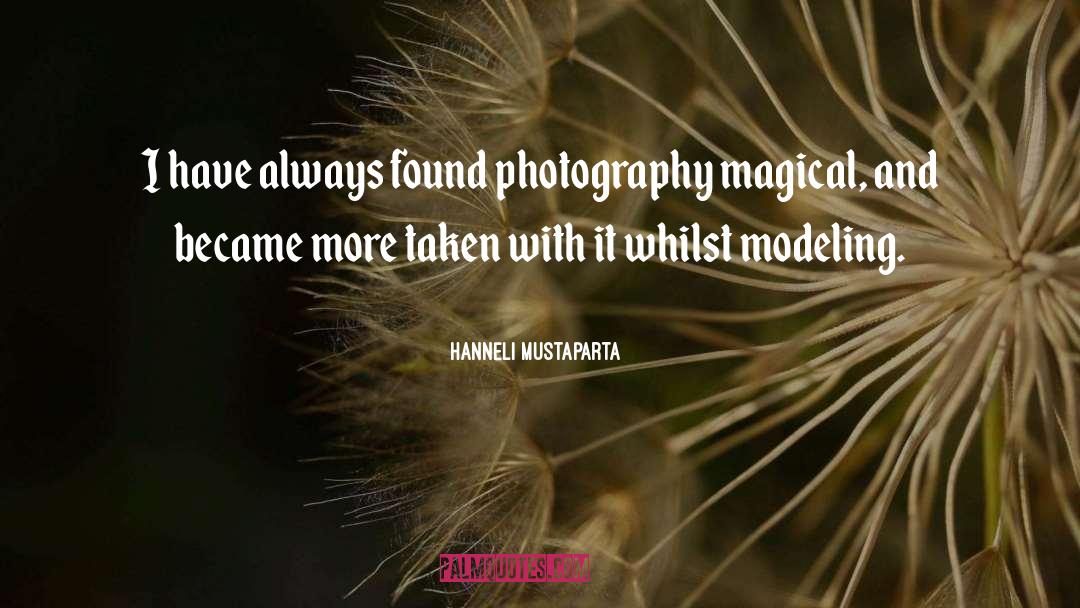 Hanneli Mustaparta Quotes: I have always found photography