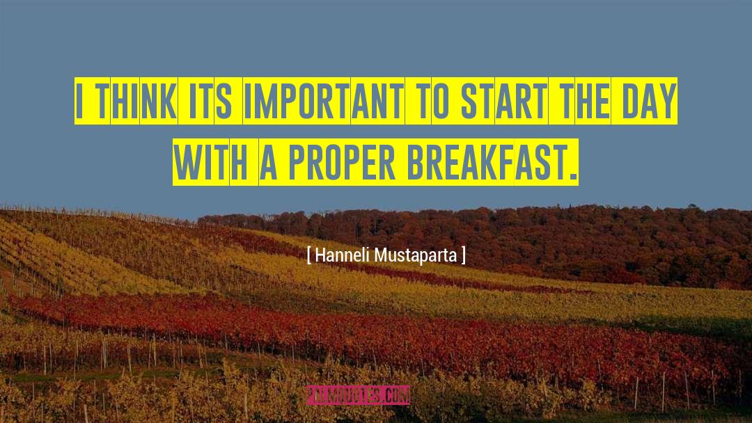 Hanneli Mustaparta Quotes: I think its important to