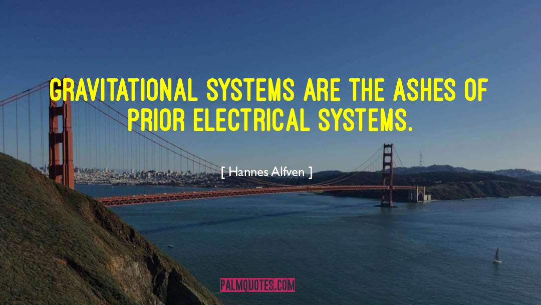 Hannes Alfven Quotes: Gravitational systems are the ashes