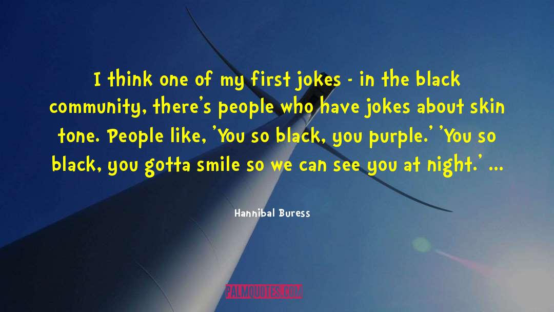 Hannibal Buress Quotes: I think one of my