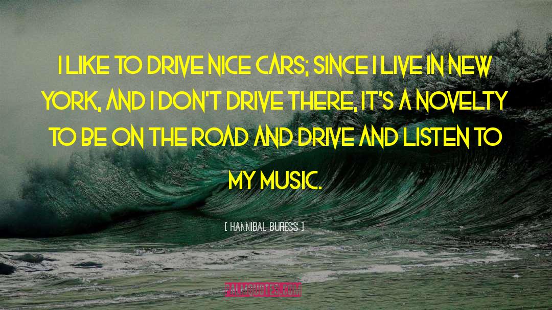 Hannibal Buress Quotes: I like to drive nice