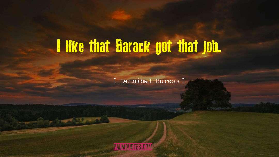 Hannibal Buress Quotes: I like that Barack got