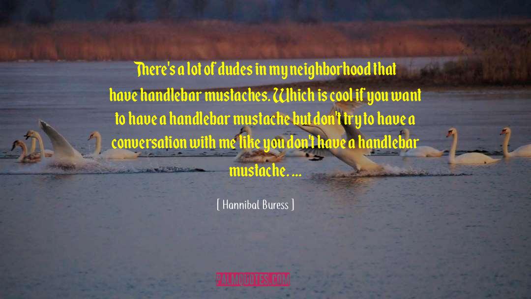 Hannibal Buress Quotes: There's a lot of dudes