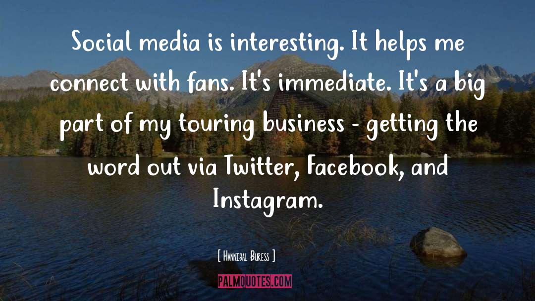 Hannibal Buress Quotes: Social media is interesting. It