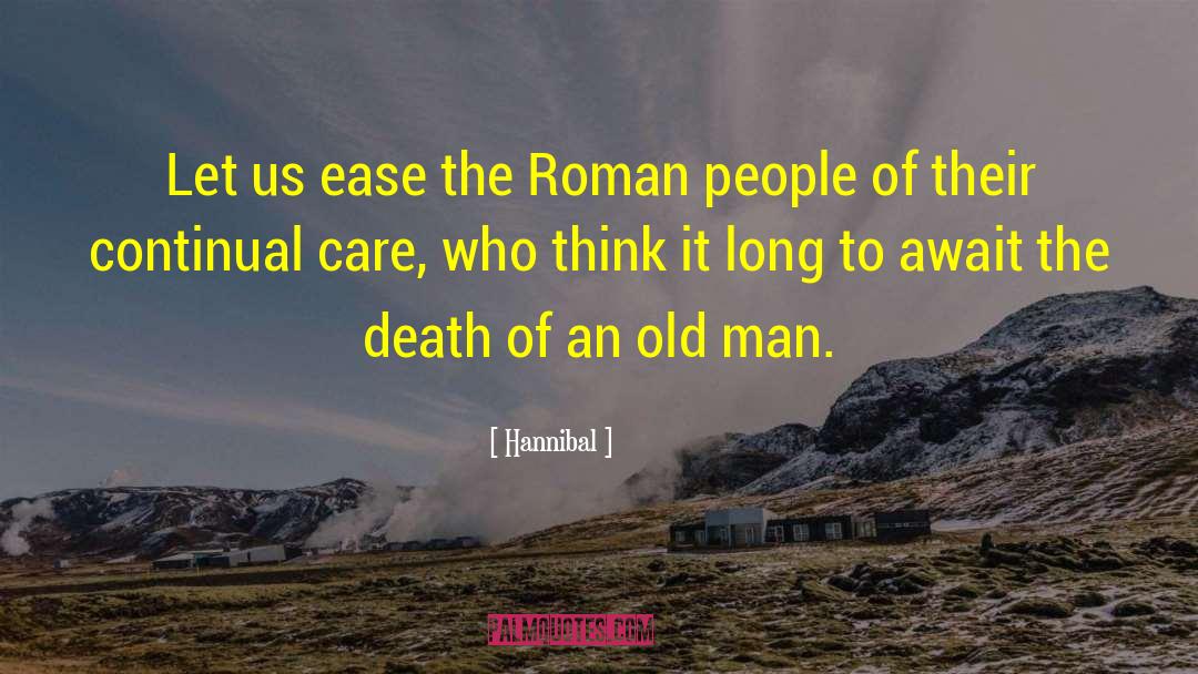 Hannibal Quotes: Let us ease the Roman