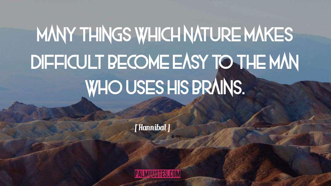 Hannibal Quotes: Many things which nature makes