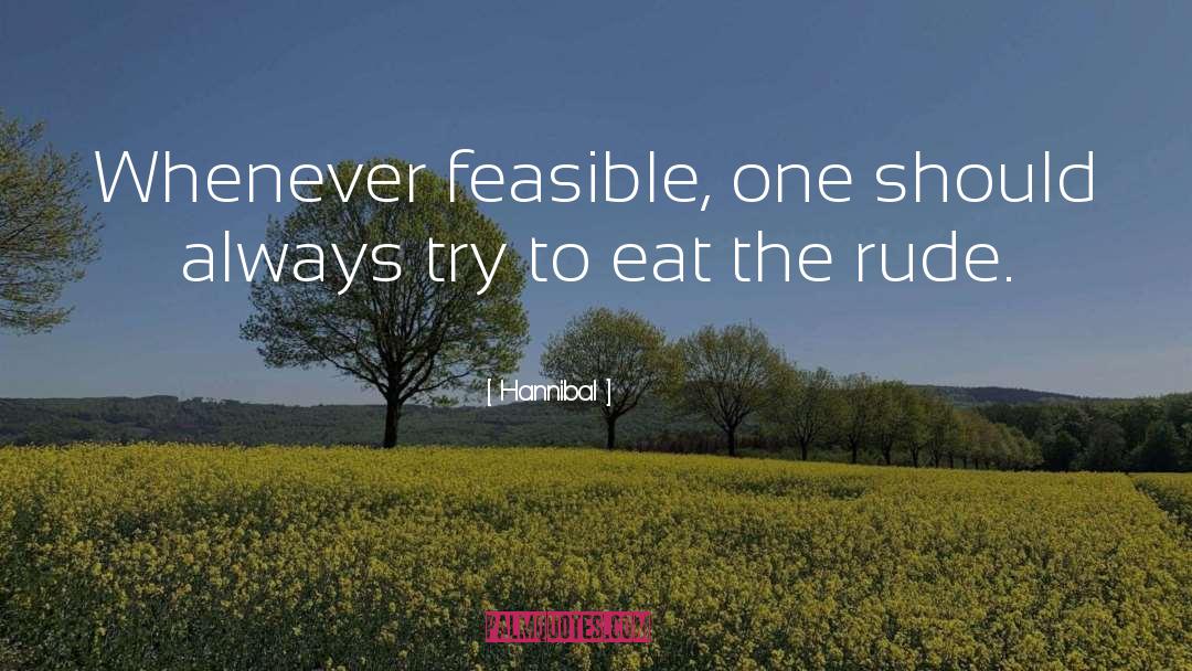 Hannibal Quotes: Whenever feasible, one should always