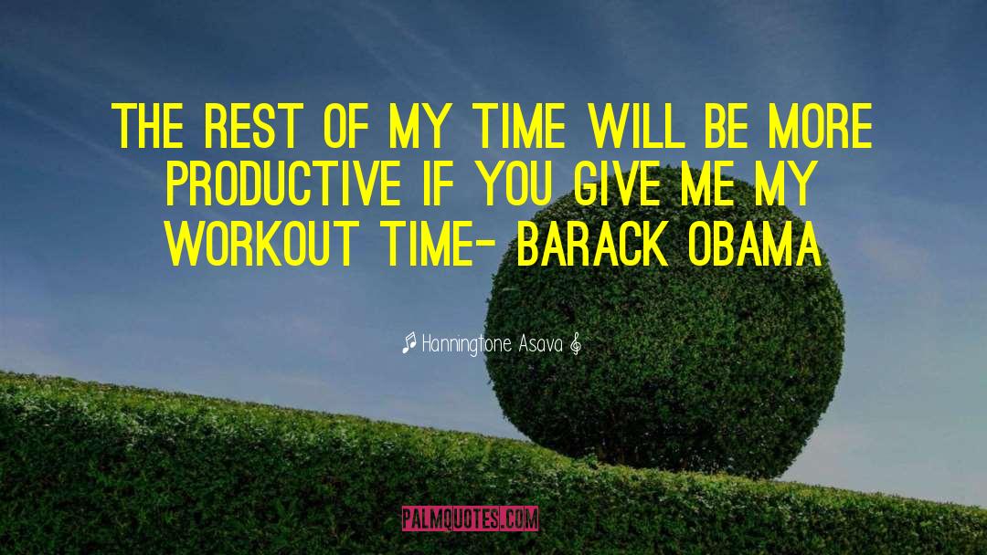 Hanningtone Asava Quotes: The rest of my time
