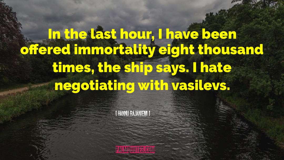 Hannu Rajaniemi Quotes: In the last hour, I