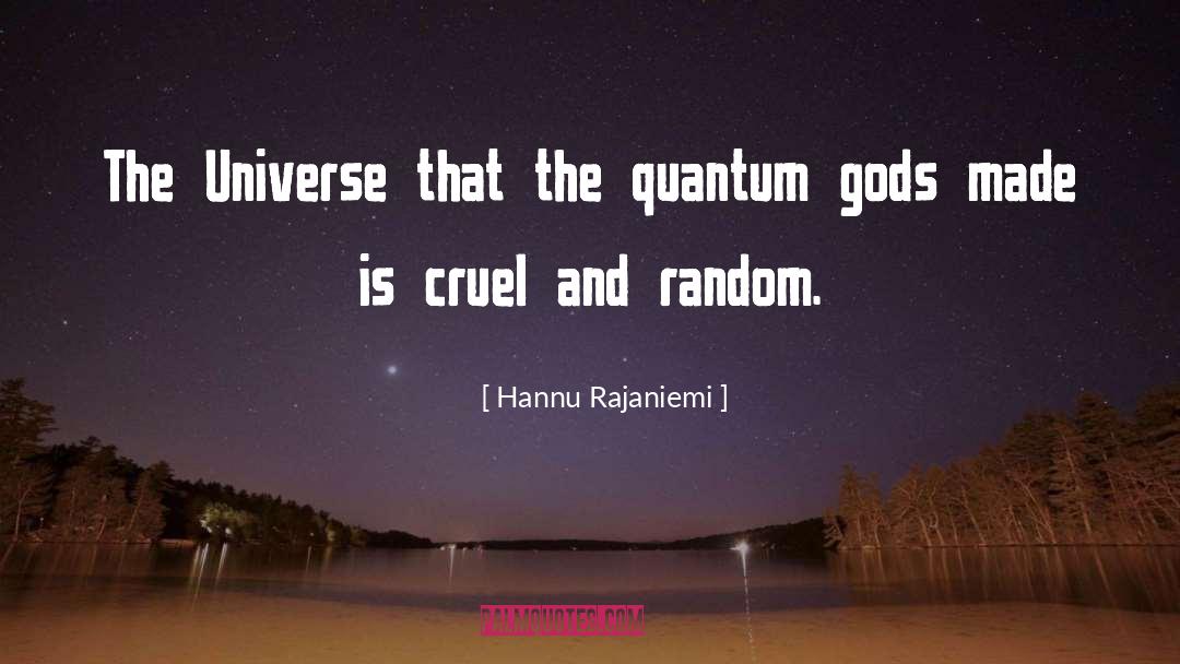 Hannu Rajaniemi Quotes: The Universe that the quantum