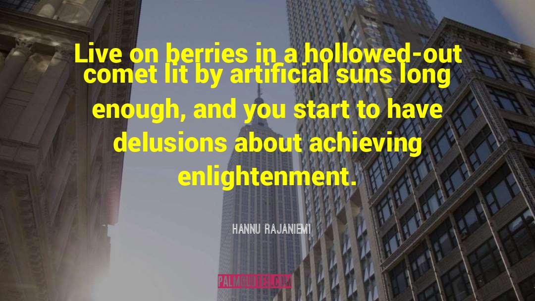 Hannu Rajaniemi Quotes: Live on berries in a