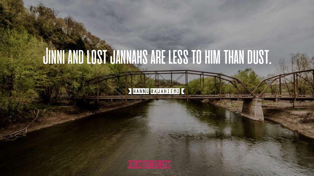 Hannu Rajaniemi Quotes: Jinni and lost jannahs are