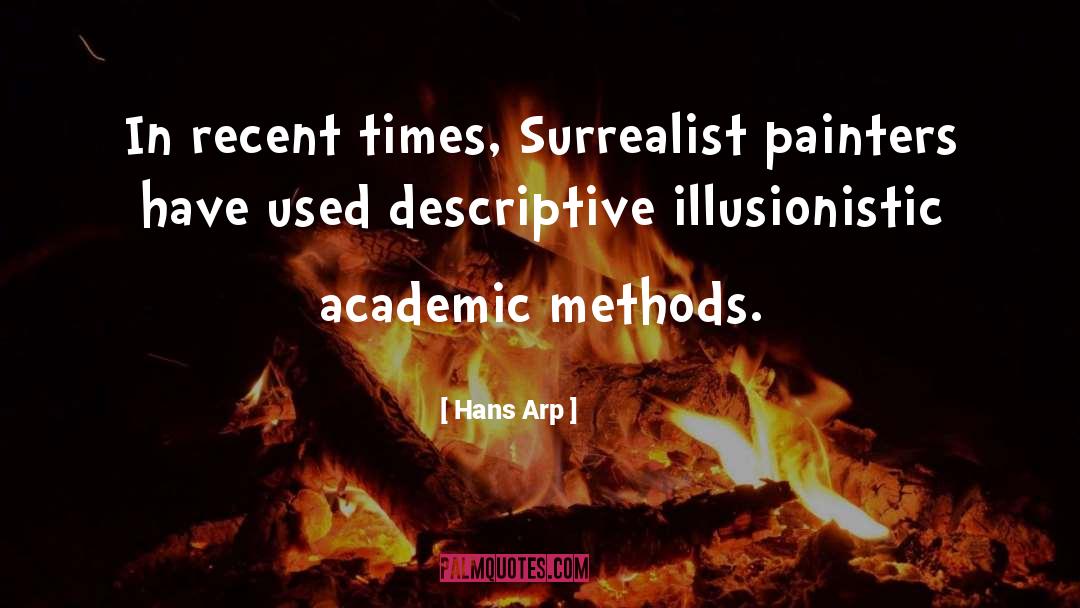 Hans Arp Quotes: In recent times, Surrealist painters