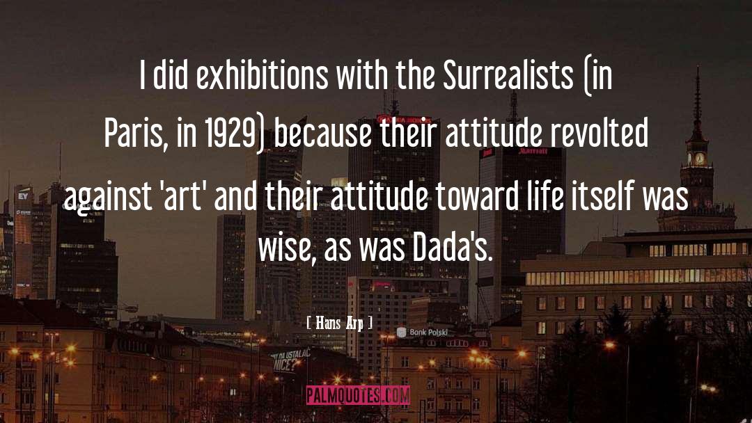 Hans Arp Quotes: I did exhibitions with the