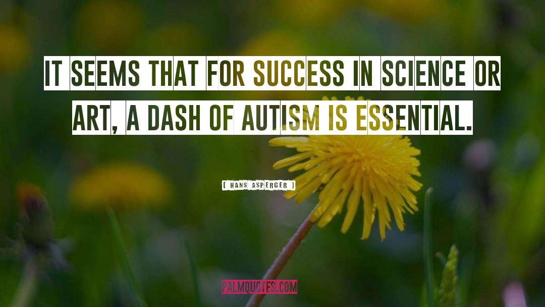 Hans Asperger Quotes: It seems that for success