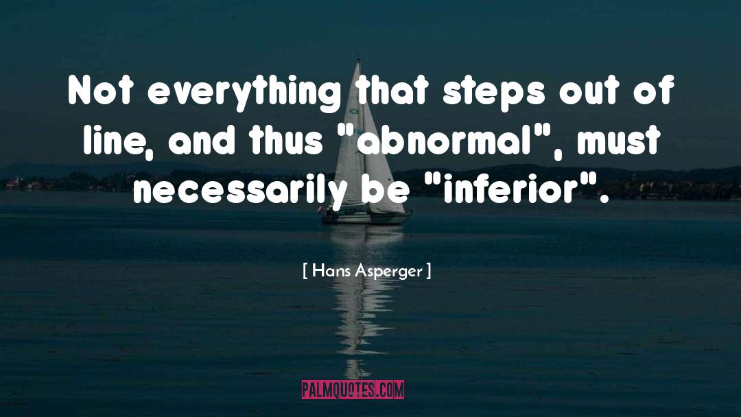 Hans Asperger Quotes: Not everything that steps out