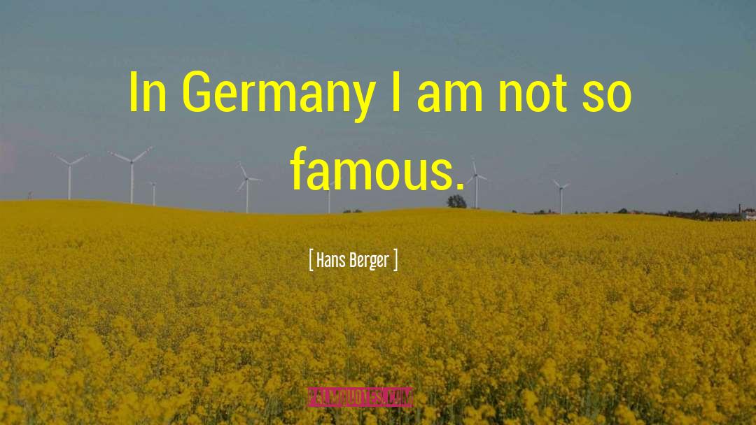 Hans Berger Quotes: In Germany I am not