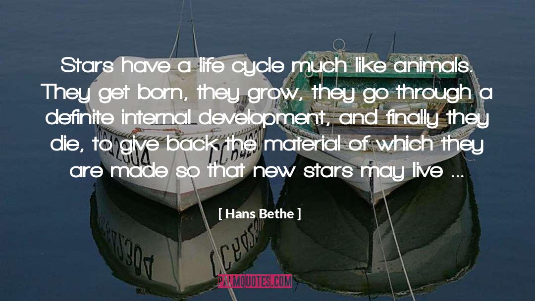 Hans Bethe Quotes: Stars have a life cycle