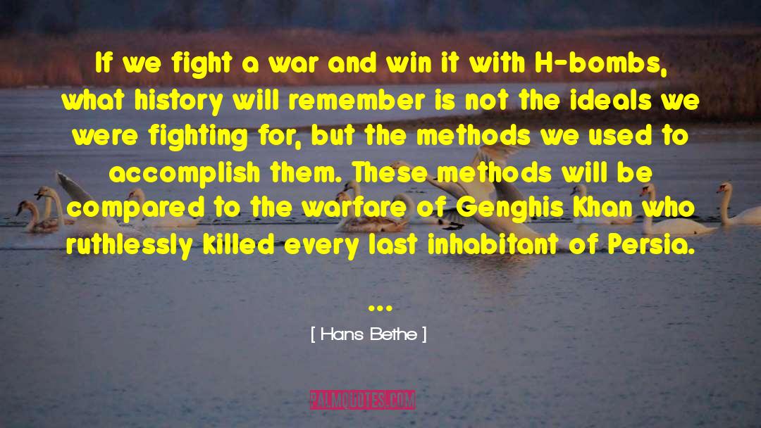 Hans Bethe Quotes: If we fight a war