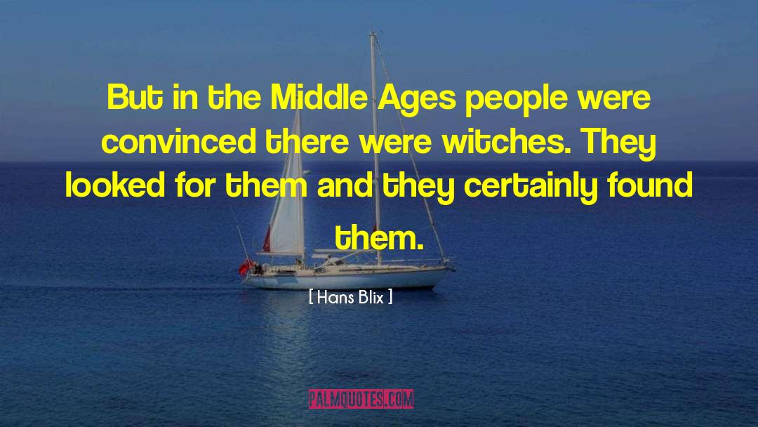 Hans Blix Quotes: But in the Middle Ages