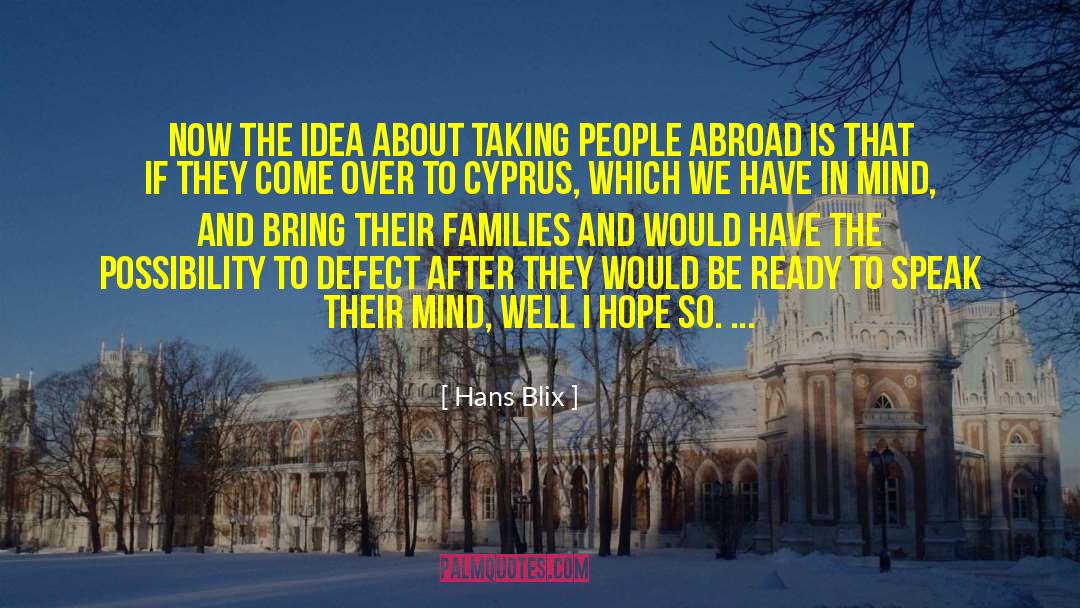 Hans Blix Quotes: Now the idea about taking