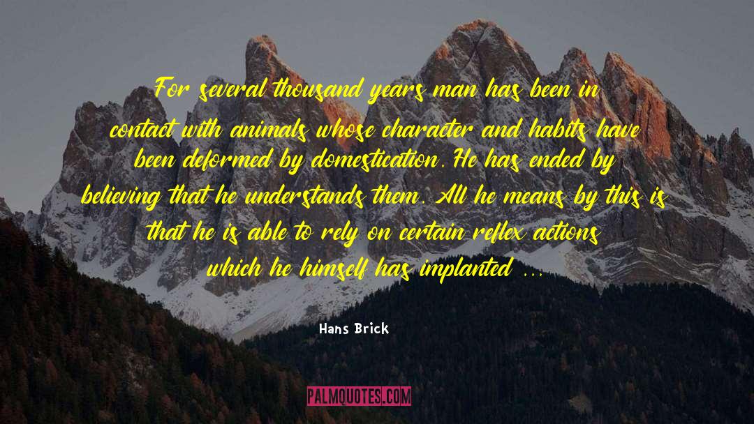 Hans Brick Quotes: For several thousand years man