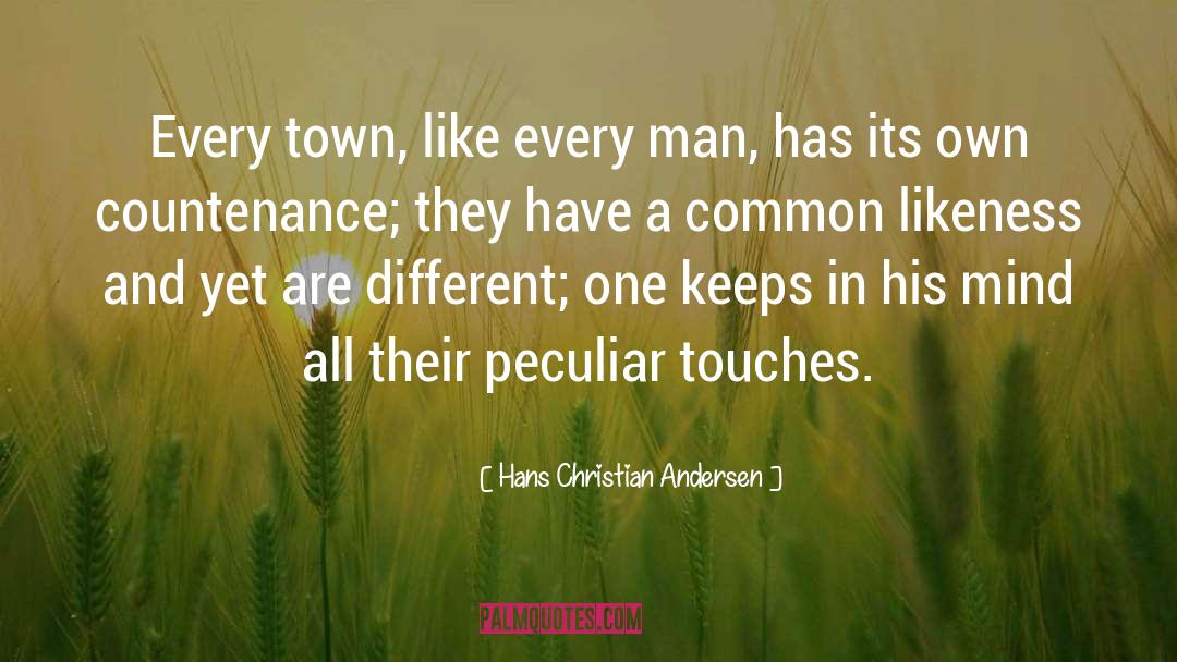 Hans Christian Andersen Quotes: Every town, like every man,
