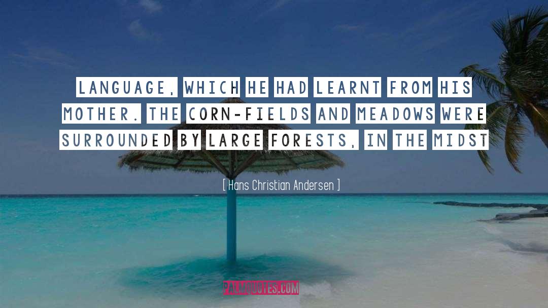 Hans Christian Andersen Quotes: Language, which he had learnt