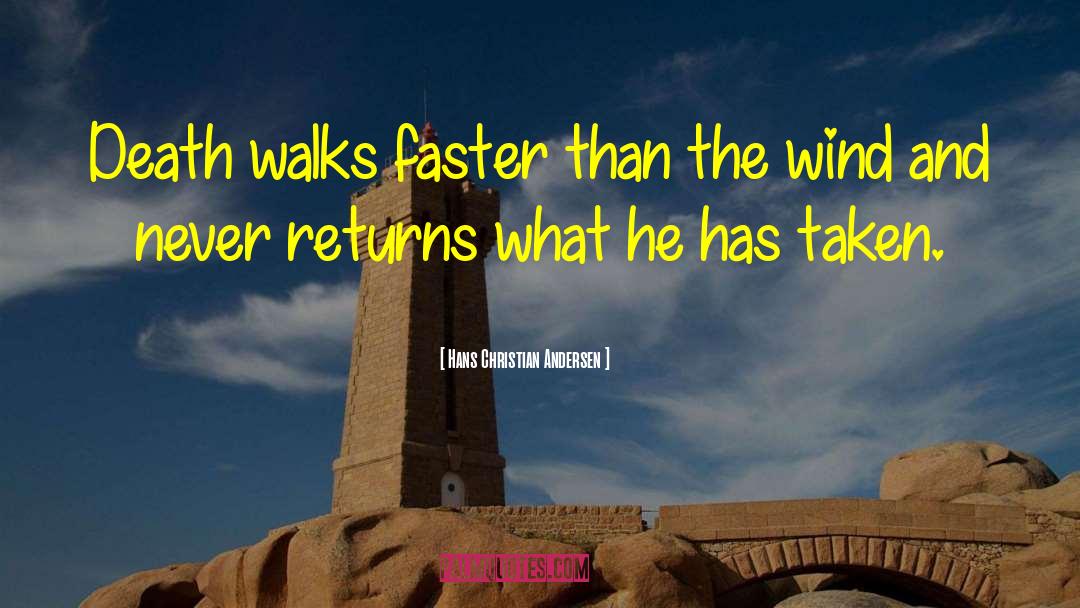 Hans Christian Andersen Quotes: Death walks faster than the