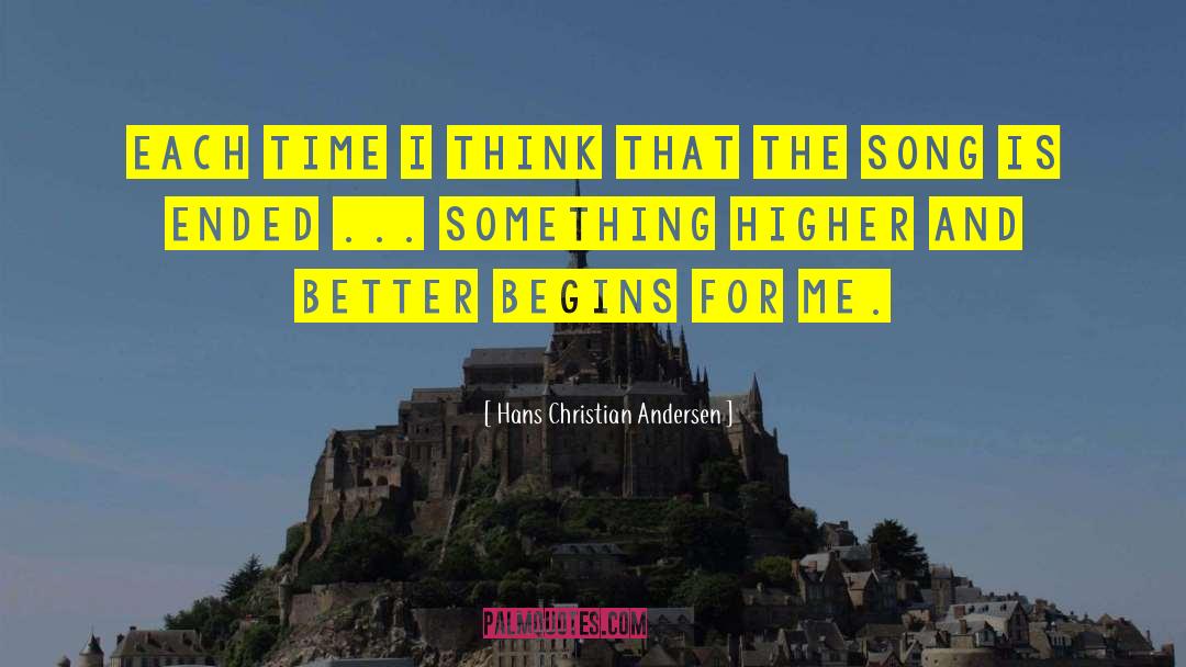 Hans Christian Andersen Quotes: Each time I think that