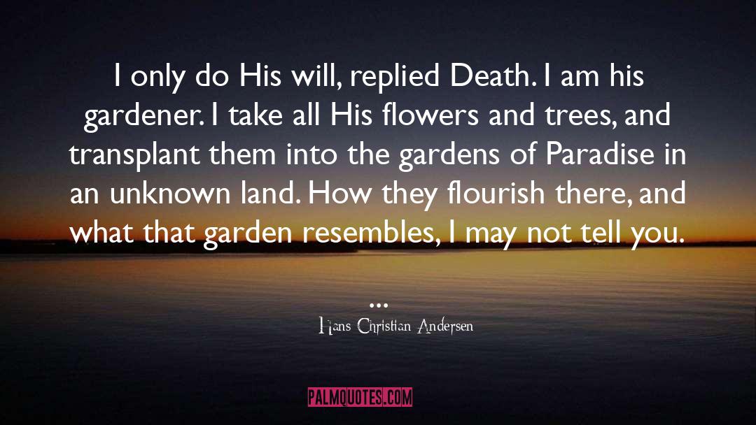 Hans Christian Andersen Quotes: I only do His will,