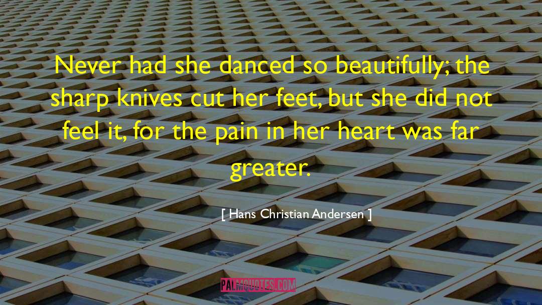 Hans Christian Andersen Quotes: Never had she danced so