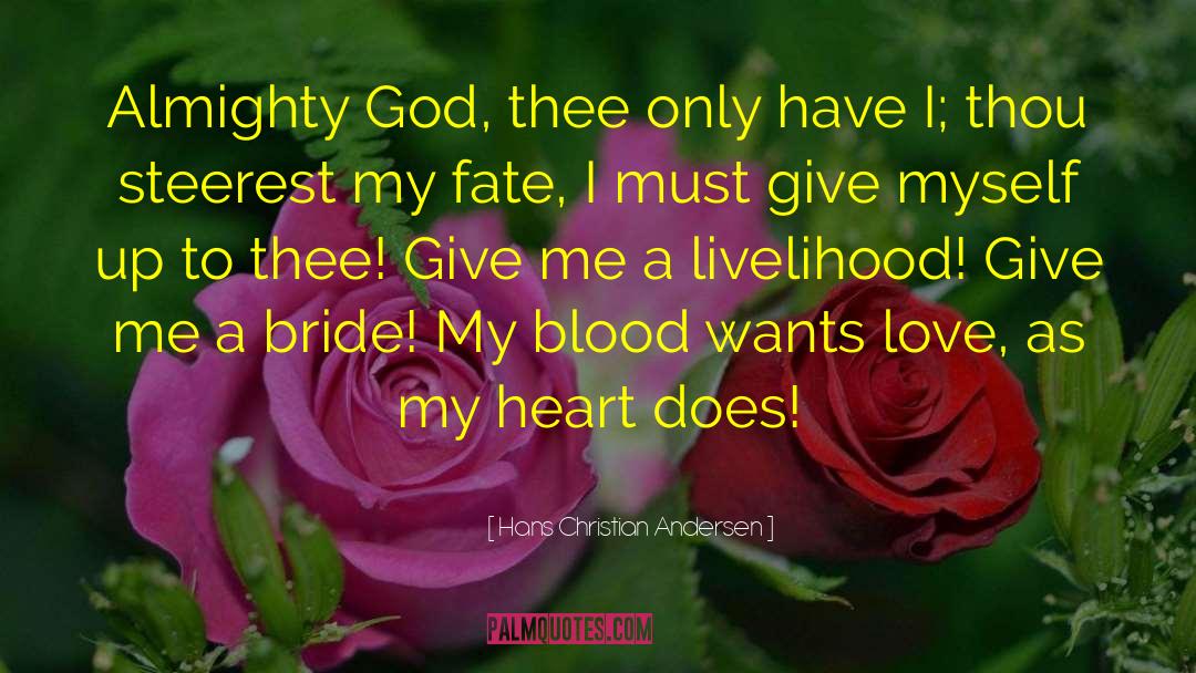 Hans Christian Andersen Quotes: Almighty God, thee only have