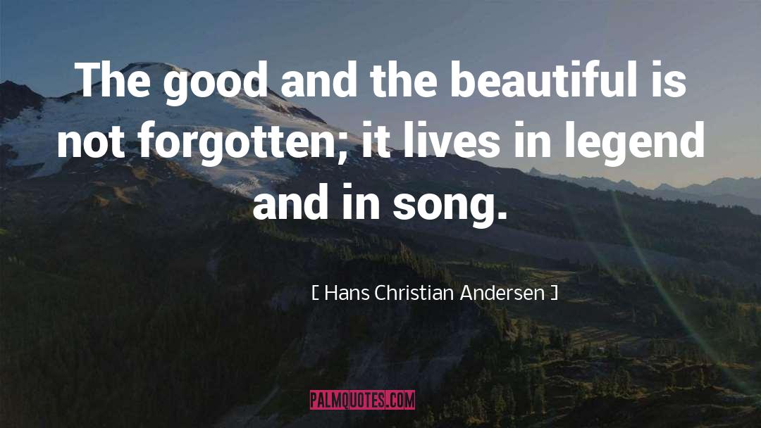 Hans Christian Andersen Quotes: The good and the beautiful