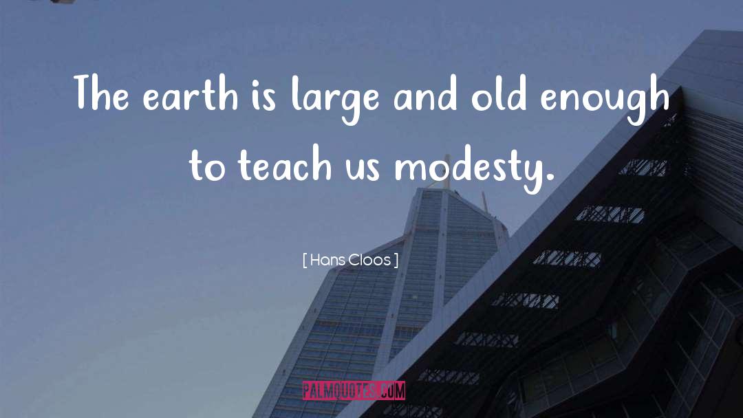 Hans Cloos Quotes: The earth is large and