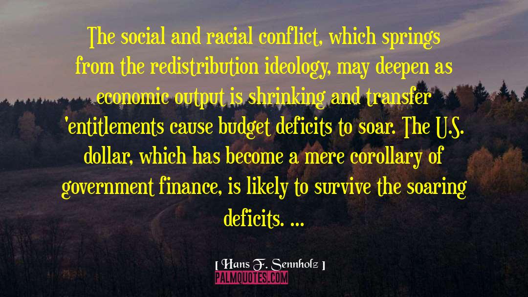 Hans F. Sennholz Quotes: The social and racial conflict,