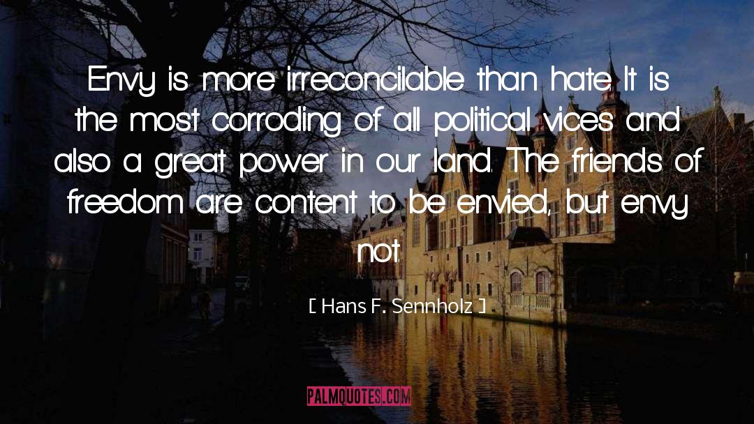 Hans F. Sennholz Quotes: Envy is more irreconcilable than