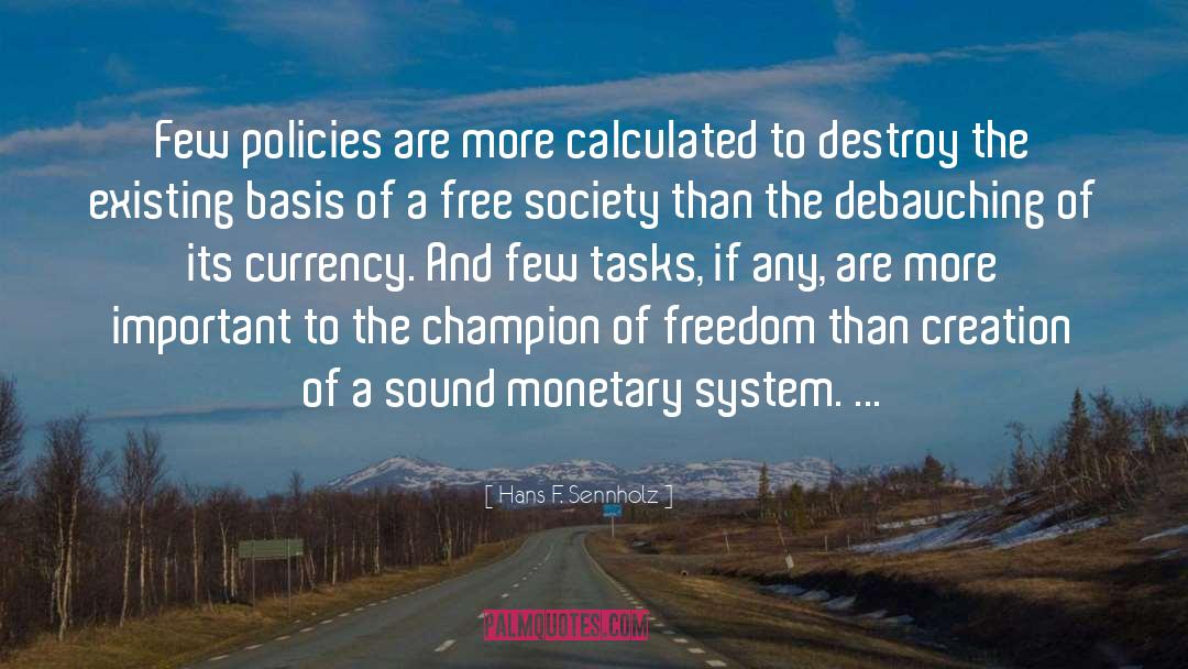 Hans F. Sennholz Quotes: Few policies are more calculated