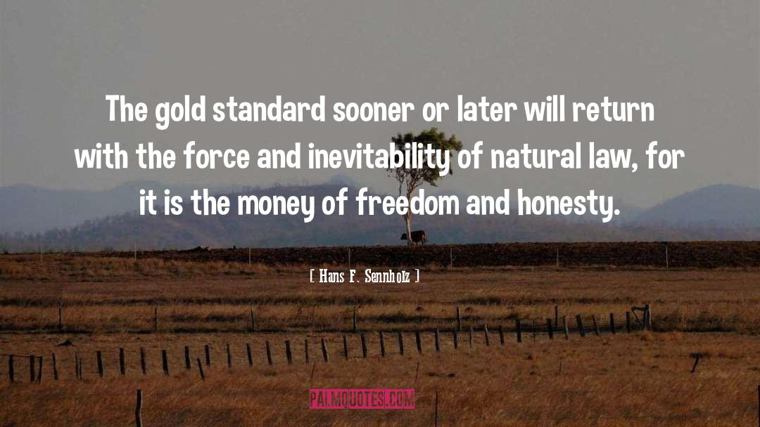 Hans F. Sennholz Quotes: The gold standard sooner or