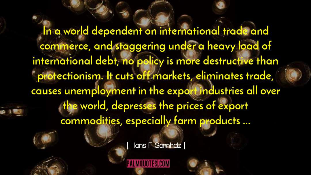 Hans F. Sennholz Quotes: In a world dependent on