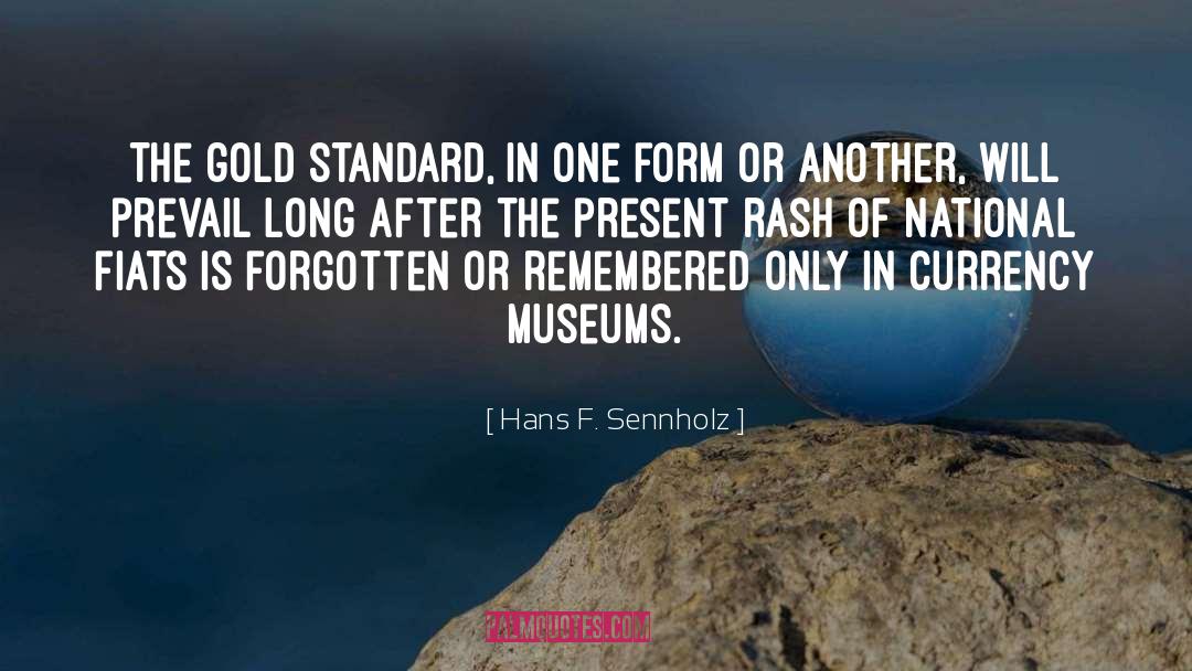 Hans F. Sennholz Quotes: The gold standard, in one