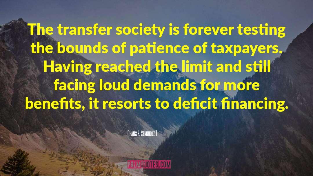 Hans F. Sennholz Quotes: The transfer society is forever