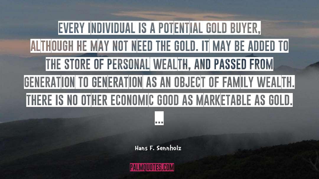Hans F. Sennholz Quotes: Every individual is a potential