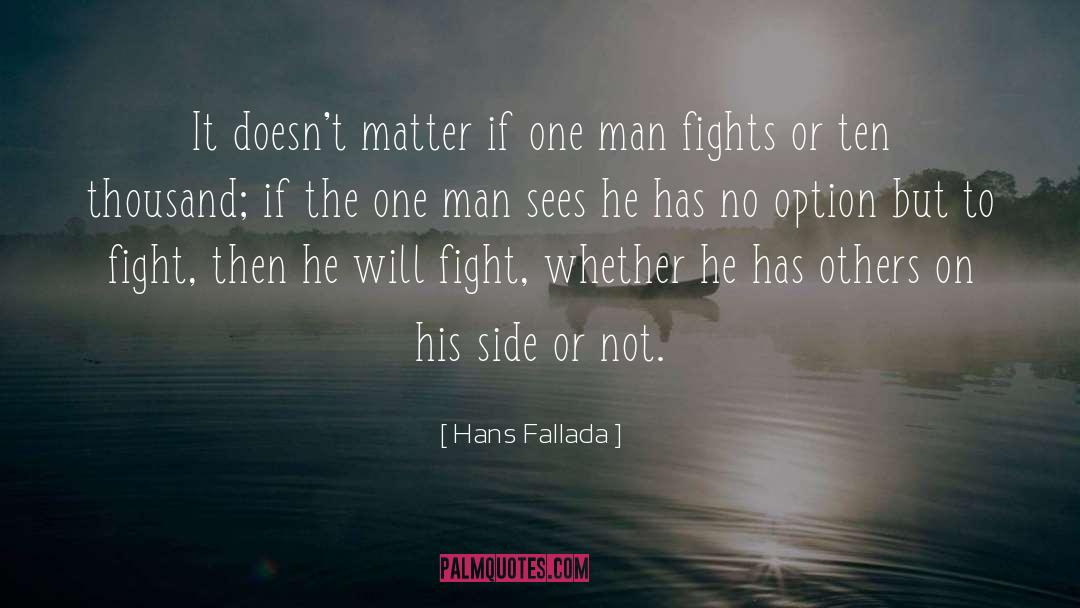 Hans Fallada Quotes: It doesn't matter if one