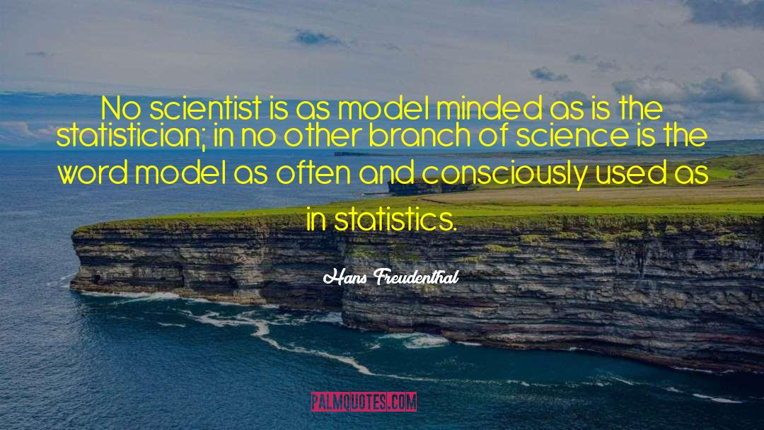 Hans Freudenthal Quotes: No scientist is as model