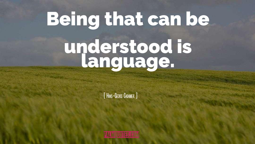 Hans-Georg Gadamer Quotes: Being that can be understood
