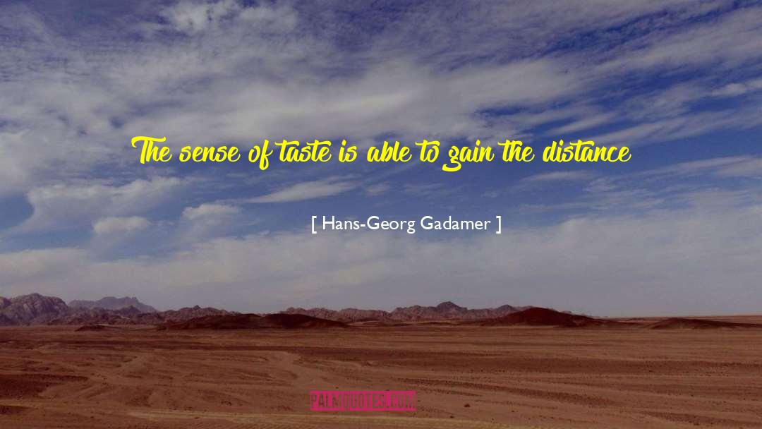 Hans-Georg Gadamer Quotes: The sense of taste is