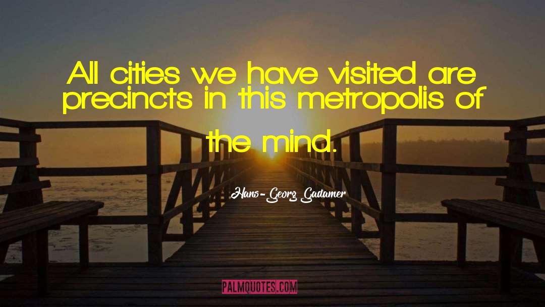Hans-Georg Gadamer Quotes: All cities we have visited