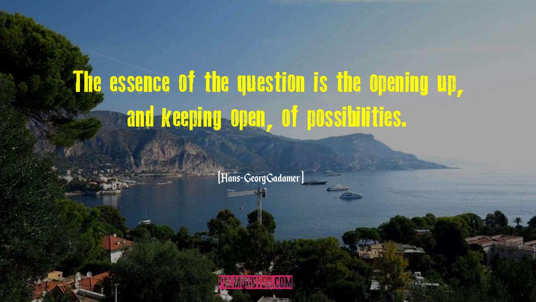 Hans-Georg Gadamer Quotes: The essence of the question