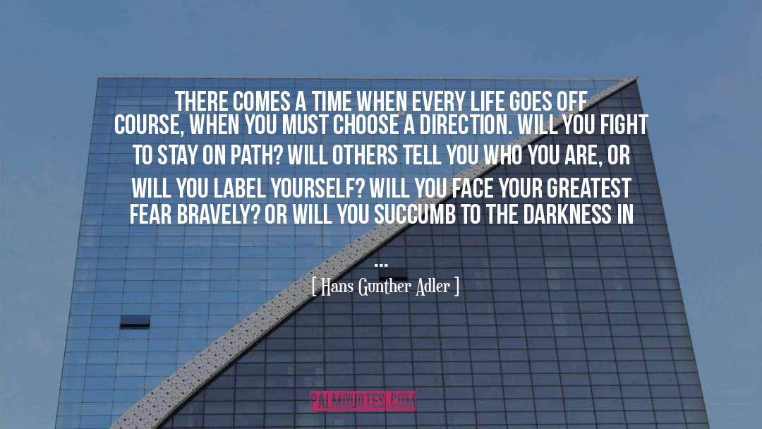 Hans Gunther Adler Quotes: There comes a time when